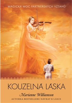Kouzelná láska - Marianne Williamson - Kliknutím na obrázek zavřete